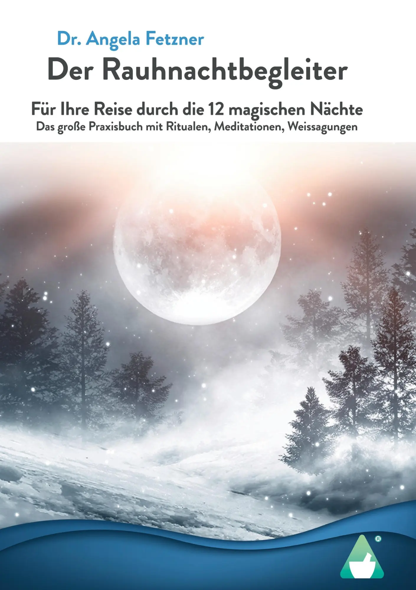 Cover: 9783986680244 | Der Rauhnachtbegleiter | Angela Fetzner | Taschenbuch | 280 S. | 2022